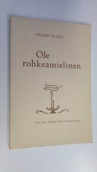 Ole rohkeamielinen!