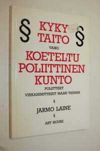 Kyky, taito vaiko koeteltu poliittinen kunto : poliittiset virkanimitykset maan tapana