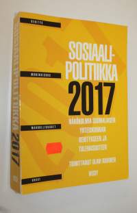 Sosiaalipolitiikka 2017 : näkökulmia suomalaisen yhteiskunnan kehitykseen ja tulevaisuuteen