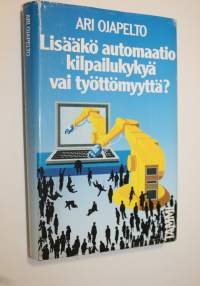 Lisääkö automaatio kilpailukykyä vai työttömyyttä