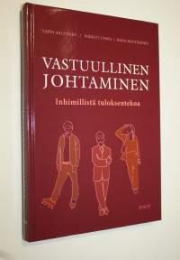 Vastuullinen johtaminen : inhimillistä tuloksentekoa