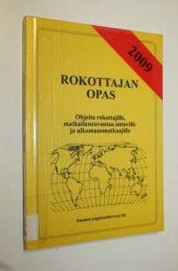 Rokottajan opas 2009 : Ohjeita rokottajille, matkailuneuvontaa antaville ja ulkomaanmatkaajille