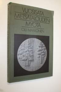 Vuosisata metsätalouden myötä : Suomen metsäyhdistys - Finska forstföreningen 1877-1977