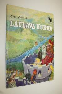 Laulava kukko : unkarilaisia satuja