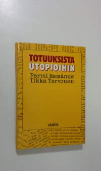 Totuuksista utopioihin : journalismin, muun todellisuuden ja yleisön suhteista