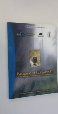 Palaako elävä metsä : metsänsuojelun tavoitteita 2000-luvun Suomessa = A comprehensive conservation programme for Finland&#039;s forests in the 21st century - with Eng...