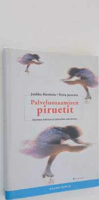 Palveluosaamisen piruetit : tekniikan hallintaa ja taiteellista vaikutelmaa