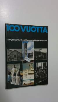 100 vuotta = 100 years of the Finnish seamen&#039;s mission in London