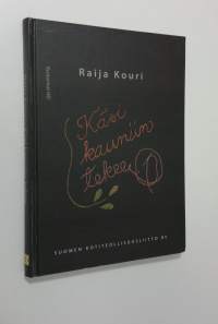 Käsi kauniin tekee (signeerattu) : Suomen kotiteollisuusliitto ry:n vaiheita 1929-2009