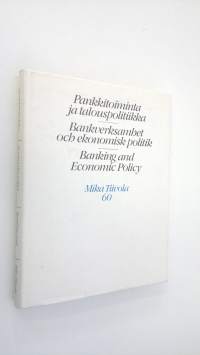Pankkitoiminta ja talouspolitiikka = Bankverksamhet och ekonomisk politik = Banking and economic policy
