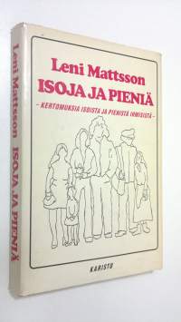 Isoja ja pieniä : kertomuksia isoista ja pienistä ihmisistä