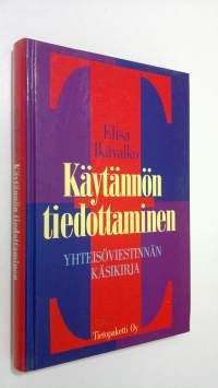 Käytännön tiedottaminen : yhteisöviestinnän käsikirja