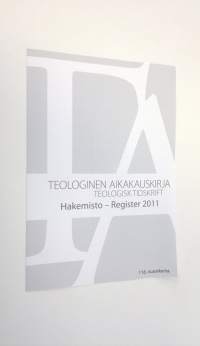 Teologinen aikakauskirja : hakemisto 2011 = Teologisk tidskrift : register 2011
