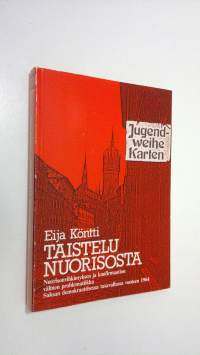 Taistelu nuorisosta (signeerattu) : nuorisonvihkimyksen ja konfirmaation välinen problematiikka Saksan demokraattisessa tasavallassa vuoteen 1964 = Der Kampf um d...