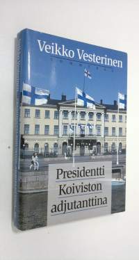 Presidentti Koiviston adjutanttina