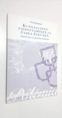 Kunnallinen tiedottaminen ja Jaska Jokunen : tutkittua tietoa ja tutkimattomia tulkintoja