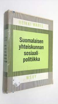 Suomalaisen yhteiskunnan sosiaalipolitiikka : Johdatus sosiaalipolitiikkaan