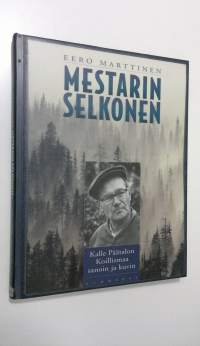 Mestarin selkonen : Kalle Päätalon Koillismaa sanoin ja kuvin