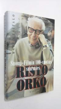 Risto Orko : Suomi-filmin 100-vuotias suurmies