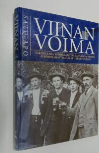 Viinan voima : näkökulmia suomalaisten kansanomaiseen alkoholiajatteluun ja -kulttuuriin