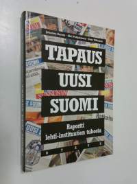 Tapaus Uusi Suomi : raportti lehti-instituution tuhosta