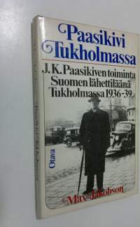 Paasikivi Tukholmassa : J. K. Paasikiven toiminta Suomen lähettiläänä Tukholmassa 1936-39