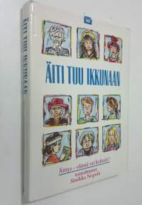 Äiti, tuu ikkunaan : äitiys - elämä vai kohtalo