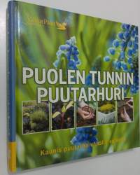 Puolen tunnin puutarhuri : kaunis puutarha vähällä vaivalla