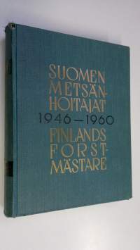 Suomen metsänhoitajat 1946-1960 = Finlands forstmästare