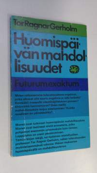 Huomispäivän mahdollisuudet : futurum exaktum