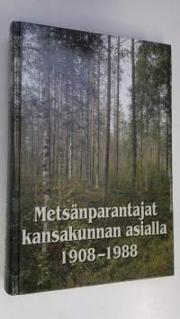 Metsänparantajat kansakunnan asialla 1908-1988 (signeerattu)