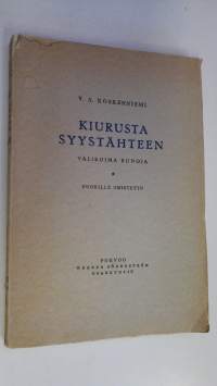 Kiurusta syystähteen : valikoima runoja : nuorille omistettu (numeroitu 33/200) (signeerattu)