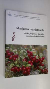 Marjatan marjamailla : matka pohjoisen Karjalan luontoon ja kulttuuriin