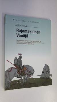 Rajantakainen Venäjä : venäläisten emigranttien aatteellis-poliittiset mielipiteet Euroopan venäläisissä sanomalehdissä 1918-1940 (ERINOMAINEN)