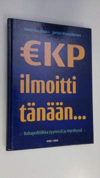 EKP ilmoitti tänään : rahapolitiikka tyynessä ja myrskyssä