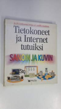 Tietokoneet ja Internet tutuiksi sanoin ja kuvin