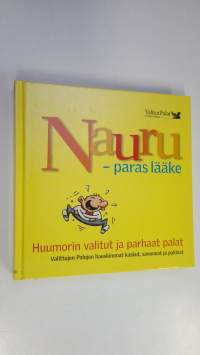 Nauru - paras lääke : huumorin valitut ja parhaat palat : Valittujen palojen hauskimmat kaskut, sanonnat ja pakinat