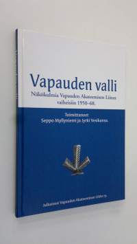 Vapauden valli : näkökulmia Vapauden akateemisen liiton vaiheisiin 1950-68