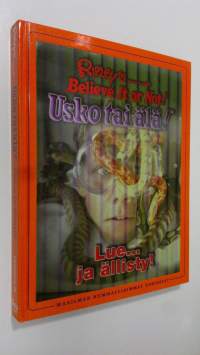 Usko tai älä! : lue ja ällisty!