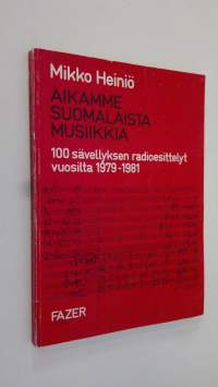 Aikamme suomalaista musiikkia : 100 sävellyksen radioesittelyt vuosilta 1979-1981