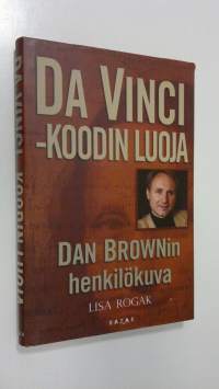 Da Vinci -koodin luoja : Dan Brownin henkilökuva