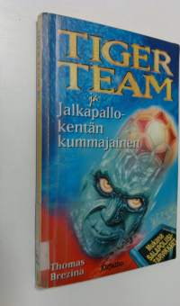 Tiger Team ja jalkapallokentän kummajainen