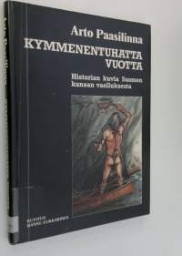 Kymmenentuhatta vuotta : historian kuvia Suomen kansan vaelluksesta