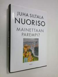 Nuoriso - mainettaan parempi : nykynuorten sopeutumisratkaisut historiassa