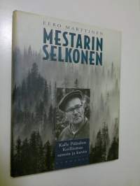 Mestarin selkonen : Kalle Päätalon Koillismaa sanoin ja kuvin