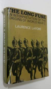 The Long Fuse : an interpretation of the origins of World War I