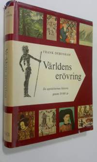Världens erövring : en upptäckternas historia genom 50 000 år