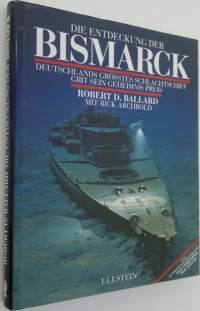 Die entdeckung der Bismarck : deutschlands grösstes schlachtschiff gibt sein geheimnis preis