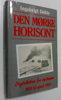 Den morke horisont : Dagboksblad fra september 1939 til april 1940