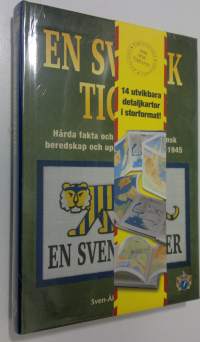 En svensk tiger : hårda fakta och siffror över svensk beredskap och upprustning 1939-1945 (UUSI)